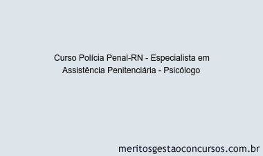 Curso Polícia Penal-RN - Especialista em Assistência Penitenciária - Psicólogo