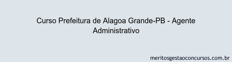 Curso Prefeitura de Alagoa Grande-PB - Agente Administrativo