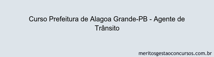 Curso Prefeitura de Alagoa Grande-PB - Agente de Trânsito