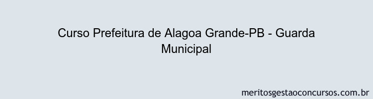 Curso Prefeitura de Alagoa Grande-PB - Guarda Municipal