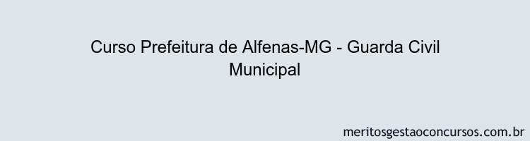 Curso Prefeitura de Alfenas-MG - Guarda Civil Municipal