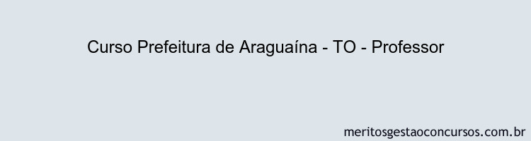Curso Prefeitura de Araguaína - TO - Professor