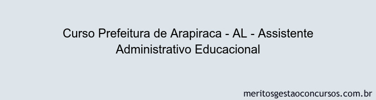 Curso Prefeitura de Arapiraca - AL - Assistente Administrativo Educacional