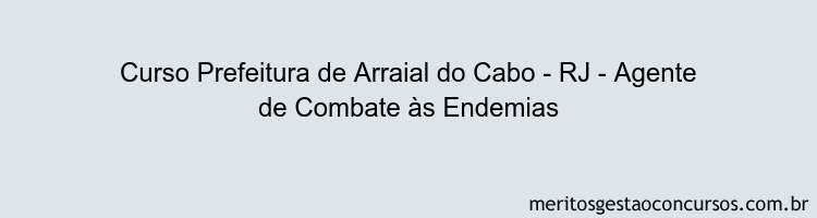 Curso Prefeitura de Arraial do Cabo - RJ - Agente de Combate às Endemias