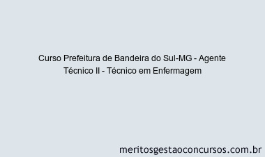Curso Prefeitura de Bandeira do Sul-MG - Agente Técnico II - Técnico em Enfermagem