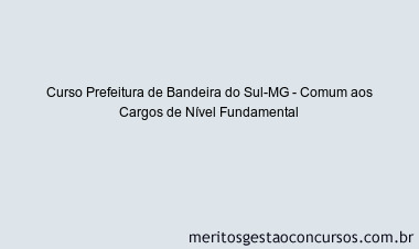 Curso Prefeitura de Bandeira do Sul-MG - Comum aos Cargos de Nível Fundamental