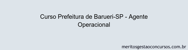 Curso Prefeitura de Barueri-SP - Agente Operacional