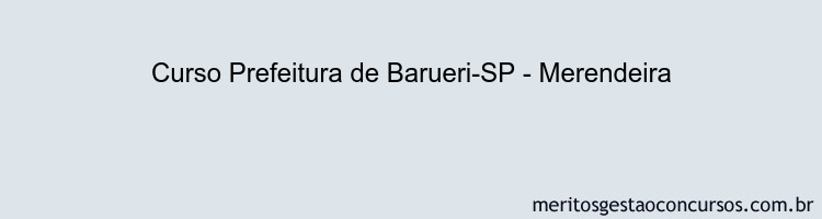 Curso Prefeitura de Barueri-SP - Merendeira