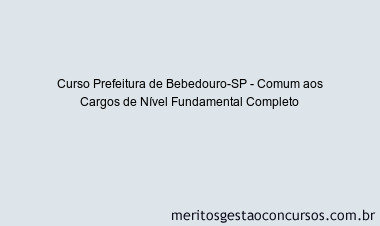 Curso Prefeitura de Bebedouro-SP - Comum aos Cargos de Nível Fundamental Completo