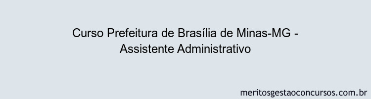 Curso Prefeitura de Brasília de Minas-MG - Assistente Administrativo