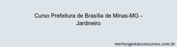 Curso Prefeitura de Brasília de Minas-MG - Jardineiro