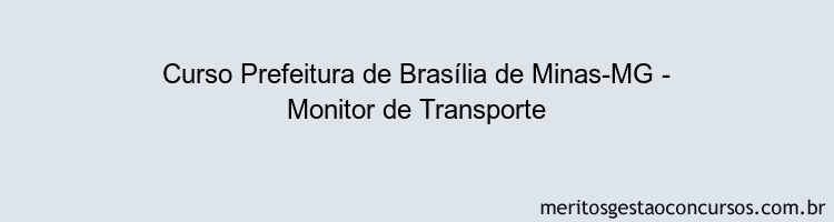 Curso Prefeitura de Brasília de Minas-MG - Monitor de Transporte