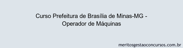 Curso Prefeitura de Brasília de Minas-MG - Operador de Máquinas