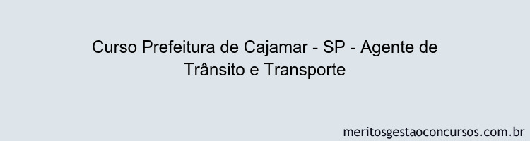 Curso Prefeitura de Cajamar - SP - Agente de Trânsito e Transporte