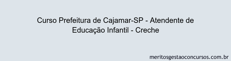 Curso Prefeitura de Cajamar-SP - Atendente de Educação Infantil - Creche