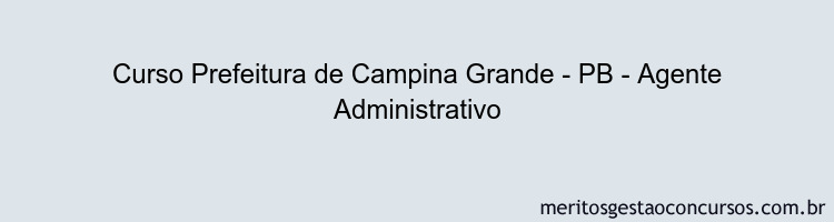 Curso Prefeitura de Campina Grande - PB - Agente Administrativo