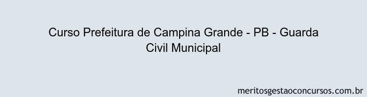 Curso Prefeitura de Campina Grande - PB - Guarda Civil Municipal