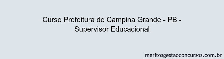 Curso Prefeitura de Campina Grande - PB - Supervisor Educacional