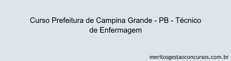 Curso Prefeitura de Campina Grande - PB - Técnico de Enfermagem