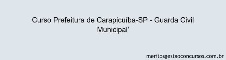 Curso Prefeitura de Carapicuíba-SP - Guarda Civil Municipal'