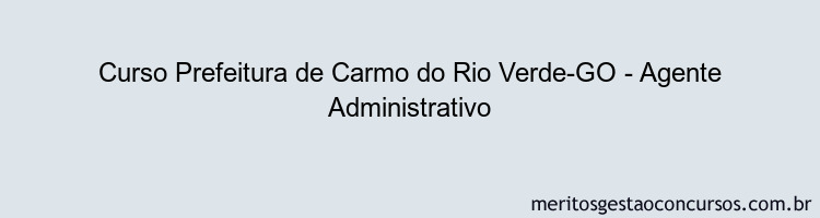 Curso Prefeitura de Carmo do Rio Verde-GO - Agente Administrativo