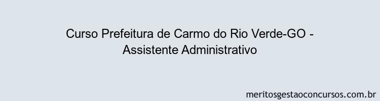 Curso Prefeitura de Carmo do Rio Verde-GO - Assistente Administrativo