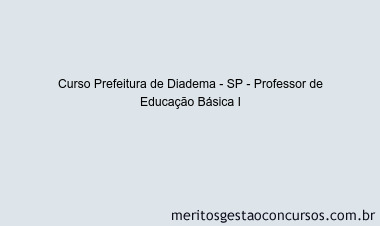 Curso Prefeitura de Diadema - SP - Professor de Educação Básica I