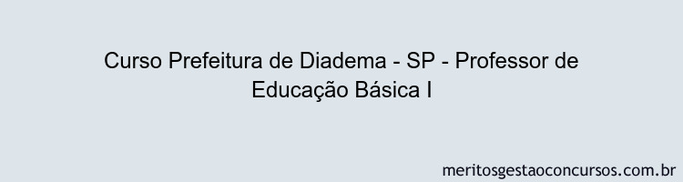 Curso Prefeitura de Diadema - SP - Professor de Educação Básica I
