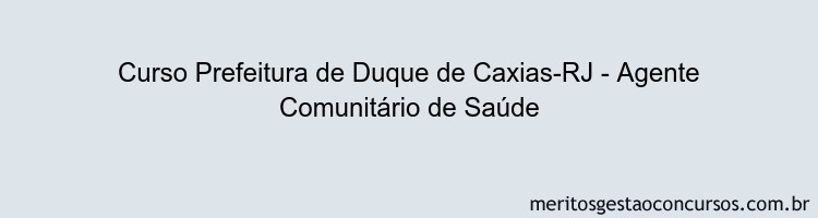 Curso Prefeitura de Duque de Caxias-RJ - Agente Comunitário de Saúde