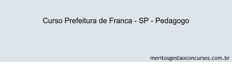 Curso Prefeitura de Franca - SP - Pedagogo