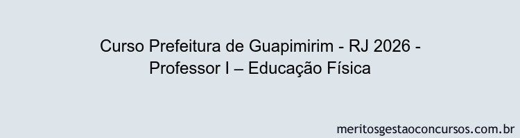 Curso Prefeitura de Guapimirim - RJ 2026 - Professor I – Educação Física