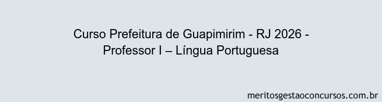 Curso Prefeitura de Guapimirim - RJ 2026 - Professor I – Língua Portuguesa