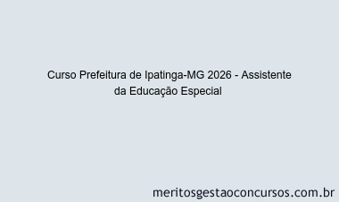 Curso Prefeitura de Ipatinga-MG 2026 - Assistente da Educação Especial 
