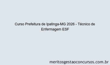 Curso Prefeitura de Ipatinga-MG 2026 - Técnico de Enfermagem ESF