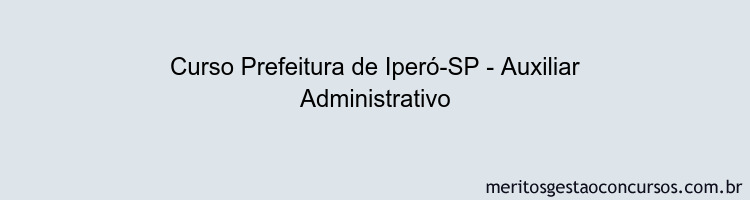 Curso Prefeitura de Iperó-SP - Auxiliar Administrativo