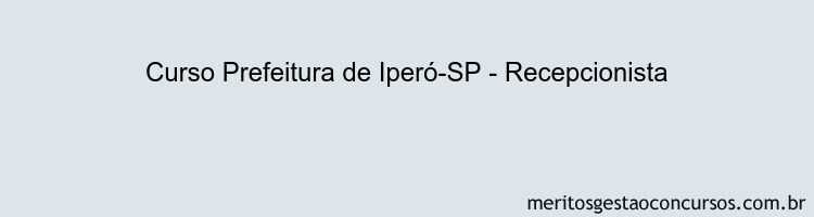 Curso Prefeitura de Iperó-SP - Recepcionista