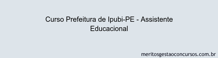 Curso Prefeitura de Ipubi-PE - Assistente Educacional