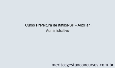 Curso Prefeitura de Itatiba-SP - Auxiliar Administrativo
