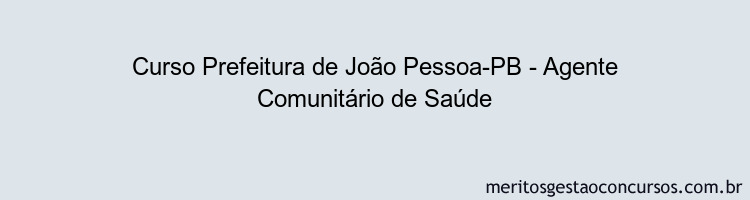 Curso Prefeitura de João Pessoa-PB - Agente Comunitário de Saúde