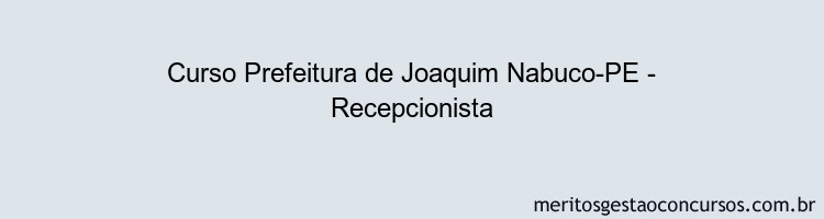 Curso Prefeitura de Joaquim Nabuco-PE - Recepcionista