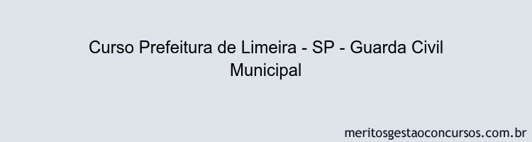 Curso Prefeitura de Limeira - SP - Guarda Civil Municipal