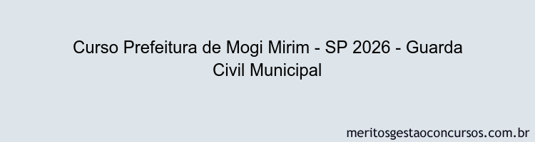 Curso Prefeitura de Mogi Mirim - SP 2026 - Guarda Civil Municipal