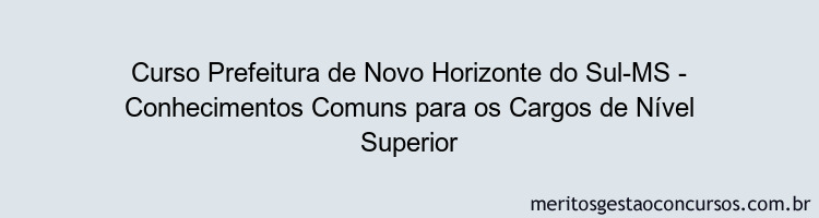 Curso Prefeitura de Novo Horizonte do Sul-MS - Conhecimentos Comuns para os Cargos de Nível Superior