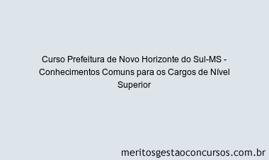 Curso Prefeitura de Novo Horizonte do Sul-MS - Conhecimentos Comuns para os Cargos de Nível Superior