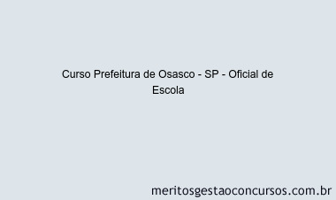 Curso Prefeitura de Osasco - SP - Oficial de Escola