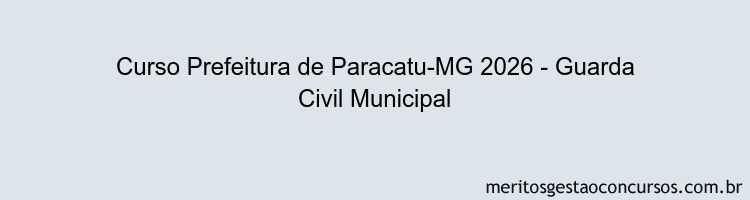 Curso Prefeitura de Paracatu-MG 2026 - Guarda Civil Municipal