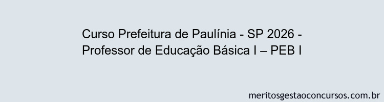 Curso Prefeitura de Paulínia - SP 2026 - Professor de Educação Básica I – PEB I