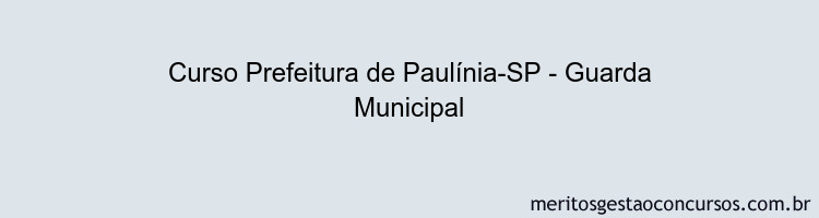 Curso Prefeitura de Paulínia-SP - Guarda Municipal