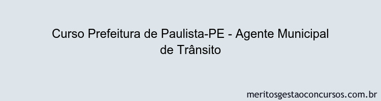 Curso Prefeitura de Paulista-PE - Agente Municipal de Trânsito