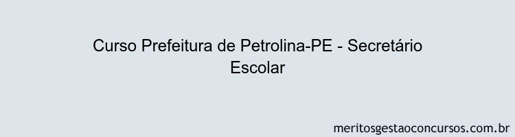 Curso Prefeitura de Petrolina-PE - Secretário Escolar